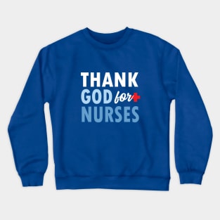 THANK GOD FOR NURSES Crewneck Sweatshirt